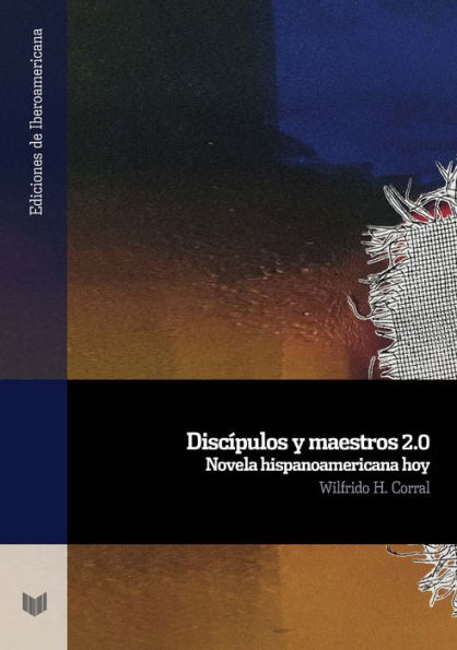 Discípulos y maestros 2.0: Novela hispanoamericana hoy