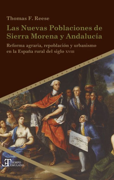 Las Nuevas Poblaciones de Sierra Morena y Andalucía: reforma agraria, repoblación y urbanismo en la España rural del siglo XVIII