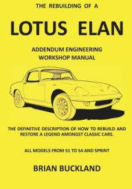 Title: The Rebuilding of a Lotus Elan: Addendum Engineering Workshop Manual, Author: Brian Buckland