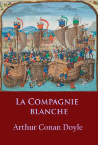 Title: La Compagnie Blanche: -, Author: Arthur Conan Doyle