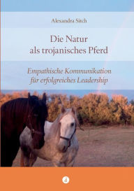 Title: Die Natur als trojanisches Pferd, Author: Alexandra Sitch