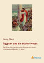 ï¿½gypten und die Bï¿½cher Moses': Sachlicher Kommentar zu den ï¿½gyptischen Stellen in Genesis und Exodus - 1. Band