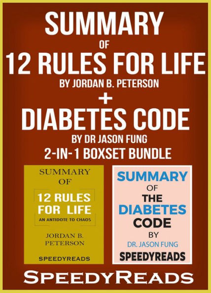 Summary of 12 Rules for Life: An Antidote to Chaos by Jordan B. Peterson + Summary of Diabetes Code by Dr Jason Fung 2-in-1 Boxset Bundle