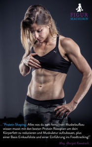 Title: Protein Shaping: Alles was du zum femininen Muskelaufbau wissen musst mit den besten Protein Rezepten um dein Körperfett zu reduzieren und Muskulatur aufzubauen, plus einer Basis Einkaufsliste und einer Einführung ins Foodtracking!, Author: Mag. Margot Kowatsch