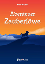Title: Abenteuer Zauberlöwe, Author: Klaus Möckel
