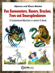 Title: Von Seemonstern, Hexern, Drachen, Feen und Smaragdenbienen: 8 Zauberland-Märchen in einem E-Book, Author: Klaus Möckel