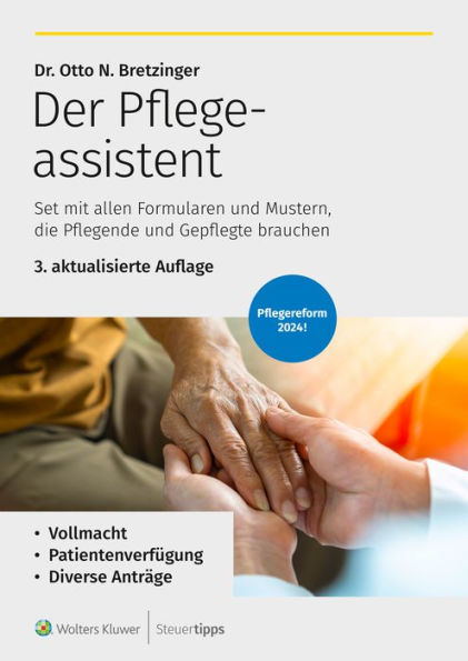 Der Pflegeassistent: Set mit allen Formularen und Mustern, die Pflegende und Gepflegte brauchen - u.a. Vollmacht, Patientenverfügung, Diverse Anträge