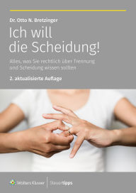 Title: Ich will die Scheidung!: Alles, was Sie rechtlich über Trennung und Scheidung wissen sollten, Author: Otto N. Bretzinger