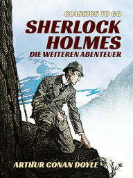 Title: Sherlock Holmes Die weiteren Abenteuer, Author: Arthur Conan Doyle