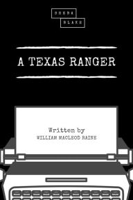 Title: A Texas Ranger, Author: William MacLeod Raine