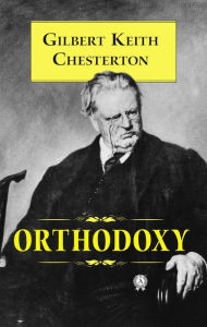 Title: Orthodoxy, Author: G. K. Chesterton