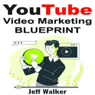 Title: YouTube Video Marketing Blueprint, Author: Jeff Walker
