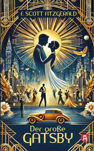 Der große Gatsby: Eine Roman über Reichtum, Sehnsucht und Vergänglichkeit (Neuübersetzung)