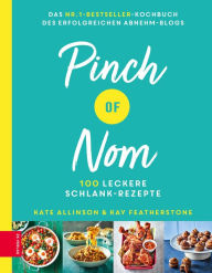 Title: Pinch of Nom: 100 leckere Schlank-Rezepte, Author: Kay Featherstone