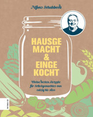 Title: Hausgemacht & eingekocht: Meine besten Rezepte für Selbstgemachtes von salzig bis süß, Author: Alfons Schuhbeck