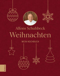 Title: Weihnachten: Mein Kochbuch, Author: Alfons Schuhbeck
