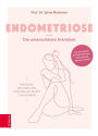 Endometriose - Die unterschätzte Krankheit: Diagnose, Behandlung und was Sie selbst tun können