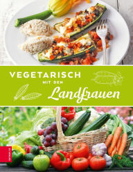 Title: Vegetariasch mit den Landfrauen, Author: Die Landfrauen