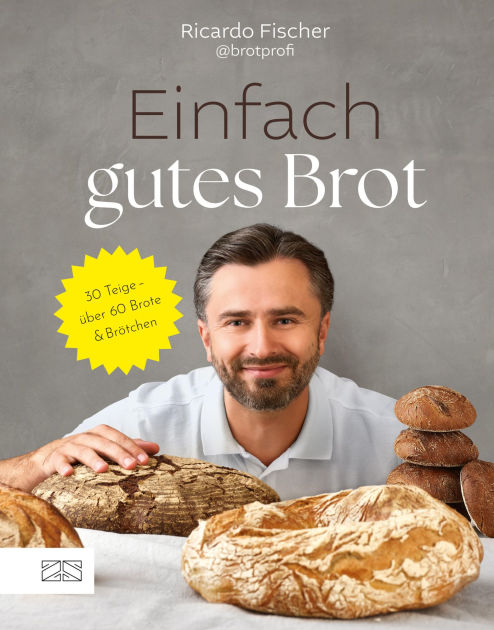 Einfach gutes Brot: 30 Teige - über 60 Brote und Brötchen by Ricardo ...