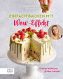 Einfach backen mit Wow-Effekt: Kleiner Aufwand, großer Genuss