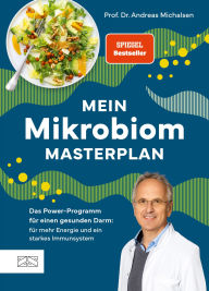 Title: Mein Mikrobiom-Masterplan: Das Power-Programm für einen gesunden Darm: für mehr Energie und ein starkes Immunsystem, Author: Andreas Michalsen
