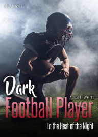 Title: Dark Football Player. In the Heat of the Night, Author: Alica H. White