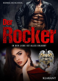 Title: Der Rocker. In der Liebe ist alles erlaubt: Rockerroman, Author: Bärbel Muschiol