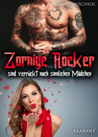 Title: Zornige Rocker sind verrückt nach sinnlichen Mädchen, Author: Bärbel Muschiol