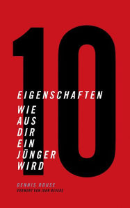 Title: 10 Eigenschaften: Wie aus dir ein Jünger wird, Author: Dennis Rouse