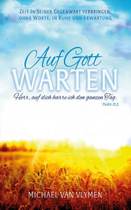 Title: Auf Gott warten: Herr, auf dich harre ich den ganzen Tag (Psalm 25,5), Author: Michael Van Vlymen