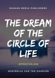 Title: The Dream of the Circle of Life: Antarctica, 2108, Author: Marinella van ten Haarlen