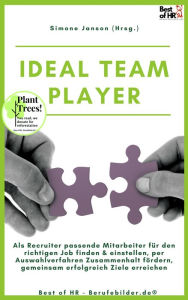 Title: Ideal Teamplayer: Als Recruiter passende Mitarbeiter für den richtigen Job finden & einstellen, per Auswahlverfahren Zusammenhalt fördern, gemeinsam erfolgreich Ziele erreichen, Author: Simone Janson