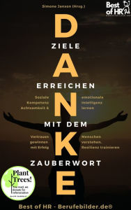 Title: Danke! Ziele erreichen mit dem Zauberwort: Soziale Kompetenz Achtsamkeit & emotionale Intelligenz lernen, Vertrauen gewinnen mit Erfolg, Menschen verstehen, Resilienz trainieren, Author: Simone Janson