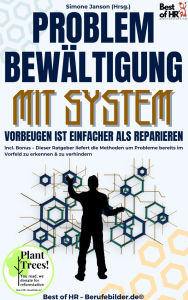 Title: Problembewältigung mit System - Vorbeugen ist einfacher als Reparieren: Incl. Bonus - Dieser Ratgeber liefert die Methoden um Probleme bereits im Vorfeld zu erkennen & zu verhindern, Author: Simone Janson
