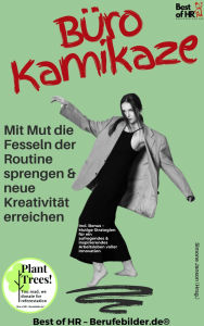 Title: Büro Kamikaze - Mit Mut die Fesseln der Routine sprengen & neue Kreativität erreichen: Incl. Bonus - Mutige Strategien für ein aufregendes & inspirierendes Arbeitsleben voller Innovation, Author: Simone Janson