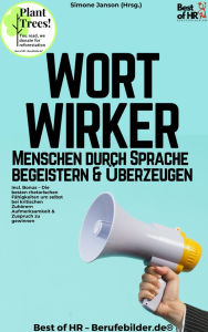 Title: Wortwirker - Menschen durch Sprache begeistern & überzeugen: Incl. Bonus - Die besten rhetorischen Fähigkeiten um selbst bei kritischen Zuhörern Aufmerksamkeit & Zuspruch zu gewinnen, Author: Simone Janson