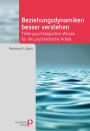 Beziehungsdynamiken besser verstehen: Tiefenpsychologisches Wissen für die psychiatrische Arbeit