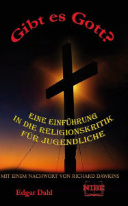 Title: Gibt es Gott?: Eine Einführung in die Religionskritik für Jugendliche - mit einem Nachwort von, Author: Edgar Dahl