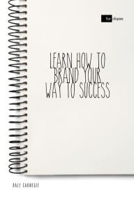 Title: Learn How to Brand Your Way to Success, Author: Dale Carnegie