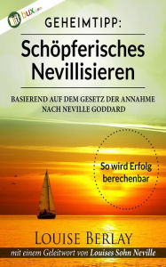Title: Schöpferisches Nevillisieren: So wird Erfolg berechenbar, Author: Louise Berlay