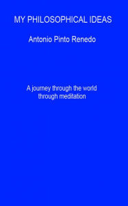 Title: My philosophical ideas, Author: Antonio Pinto Renedo