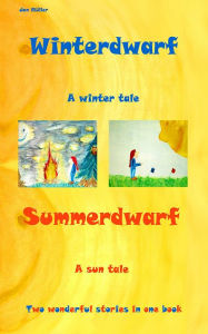 Title: Winterdwarf - Summerdwarf: A winter tale - A sun tale, Author: Jan Müller