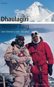 Title: Dem Himmel so nah: Dhaulagiri - Weisser Berg, Author: Ursula Gerber