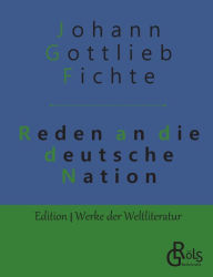 Title: Reden an die deutsche Nation, Author: Johann Gottlieb Fichte