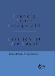 Title: Zärtlich ist die Nacht: Gebundene Ausgabe, Author: F. Scott Fitzgerald