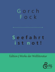 Title: Seefahrt ist not!, Author: Gorch Fock