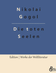 Title: Die toten Seelen: Die Abenteuer Tschitschikows, Author: Redaktion Grïls-Verlag
