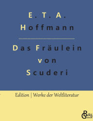 Title: Das Fräulein von Scuderi, Author: E. T. A. Hoffmann