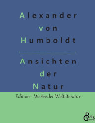 Title: Ansichten der Natur, Author: Alexander von Humboldt