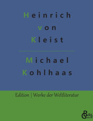 Title: Michael Kohlhaas, Author: Heinrich von Kleist